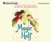 The Magic Half (Miri and Molly #1) By Annie Barrows, Cris Dukehart (Narrated by) Cover Image