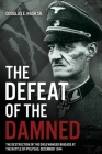 The Defeat of the Damned: The Destruction of the Dirlewanger Brigade at the Battle of Ipolysag, December 1944 Cover Image