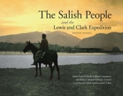 The Salish People and the Lewis and Clark Expedition, Revised Edition By Salish-Pend d'Oreille Culture Committee, Elders Cultural Advisory Council, Confederated Salish and Kootenai Tribes Cover Image