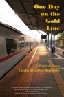 One Day on the Gold Line: A Memoir in Essays By Carla Rachel Sameth Cover Image