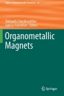 Organometallic Magnets (Topics in Organometallic Chemistry #64) By Vadapalli Chandrasekhar (Editor), Fabrice Pointillart (Editor) Cover Image