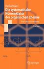 Die Systematische Nomenklatur Der Organischen Chemie: Eine Gebrauchsanweisung By Dieter Hellwinkel Cover Image