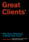 Great Clients: Why Their Advertising Is Better Than Yours Cover Image