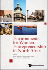 Environments for Women Entrepreneurship in North Africa By Leo-Paul Dana (Editor), Dina Modestus Nziku (Editor), Ramo Palalic (Editor) Cover Image