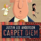 Carpet Diem Lib/E: Or...How to Save the World by Accident By Justin Lee Anderson, Matthew Lloyd Davies (Read by) Cover Image