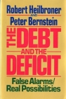 The Debt and the Deficit: False Alarms/Real Possibilities By Robert L. Heilbroner, Peter L. Bernstein Cover Image