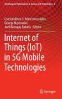 Internet of Things (Iot) in 5g Mobile Technologies (Modeling and Optimization in Science and Technologies #8) By Constandinos X. Mavromoustakis (Editor), George Mastorakis (Editor), Jordi Mongay Batalla (Editor) Cover Image