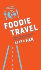 Foodie Travel Near & Far By C. R. Luteran Cover Image