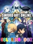 Sword Art Online Coloring Book: +50 Coloring Pages, Sword Art Online Manga Coloring Book For Kids, Adults, Teenagers. Gift For Anime Lovers, High Qual By Friakl Cover Image