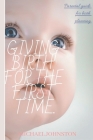 Giving Birth for the First Time: Parental guide for birth planning Cover Image