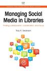 Managing Social Media in Libraries: Finding Collaboration, Coordination, and Focus (Chandos Publishing Social Media) By Troy Swanson Cover Image