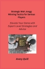Strategic Mah Jongg: Elevate Your Game with Expert-Level Strategies and Advice Cover Image