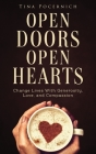Open Doors, Open Hearts: Change Lives With Generosity, Love, and Compassion By Tina Pocernich Cover Image