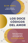 Los doce códigos del amor / The Twelve Codes of Love. Heal Your Wounds and Find Your Match with the Help of Astrology By Elva Abril Cover Image