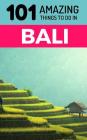101 Amazing Things to Do in Bali: Bali Travel Guide Cover Image
