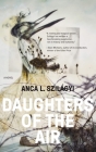 Daughters of the Air By Anca L. Szilágyi Cover Image