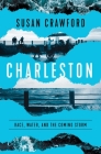 Charleston: Race, Water, and the Coming Storm By Susan Crawford Cover Image