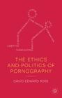 The Ethics and Politics of Pornography Cover Image
