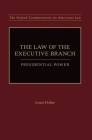 The Law of the Executive Branch: Presidential Power (Oxford Commentaries on American Law) Cover Image