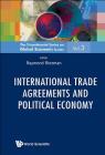International Trade Agreements and Political Economy By Raymond Riezman (Editor) Cover Image