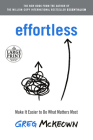 Effortless: Make It Easier to Do What Matters Most By Greg McKeown Cover Image