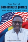 True Story of Baroumbayes Journey from Africa to United States Cover Image