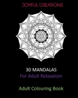 30 Mandalas For Adult Relaxation: Adult Colouring Book By Joyful Creations Cover Image