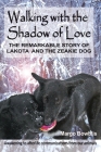 Walking with the Shadow of Love: The Remarkable Story of Lakota and The Zeakie Dog By Margo Bowblis, Carol Cartaino (Editor), Margo Bowblis (Illustrator) Cover Image