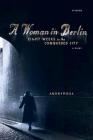 A Woman in Berlin: Eight Weeks in the Conquered City: A Diary By Anonymous, Philip Boehm (Translated by) Cover Image