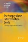 The Supply Chain Differentiation Guide: A Roadmap to Operational Excellence By Erik Hofmann, Patrick Beck, Erik Füger Cover Image