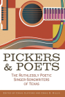 Pickers and Poets: The Ruthlessly Poetic Singer-Songwriters of Texas (John and Robin Dickson Series in Texas Music, sponsored by the Center for Texas Music History, Texas State University) By Craig E. Clifford (Editor), Craig Hillis (Editor), Joe Nick Patoski (Contributions by), Robert Earl Hardy (Contributions by), Bob Livingston (Contributions by), Tamara Saviano (Contributions by), Peter Cooper (Contributions by), Joe Holley (Contributions by), John T. Davis (Contributions by), Andy Wilkinson (Contributions by), Kathryn Jones (Contributions by), Jeff Prince (Contributions by), Jason Mellard (Contributions by), Jan Reid (Contributions by), Diana Finlay Hendricks (Contributions by), Brian T. Atkinson (Contributions by), Grady Smith (Contributions by), Jenni Finlay (Contributions by) Cover Image