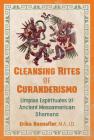 Cleansing Rites of Curanderismo: Limpias Espirituales of Ancient Mesoamerican Shamans By Erika Buenaflor, M.A., J.D. Cover Image