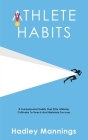 Athlete Habits: 8 Fundamental Habits That Elite Athletes Cultivate To Reach And Maintain Success Cover Image
