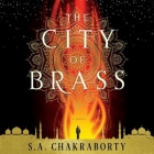 The City of Brass By S. A. Chakraborty, Soneela Nankani (Read by) Cover Image