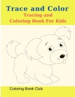 Trace and Color Coloring Book For Kids By Coloring Book Club Cover Image