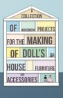 A Collection of Woodwork Projects for the Making of Doll's House Furniture and Accessories By Anon Cover Image