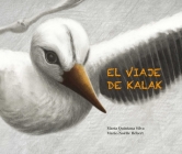 El Viaje de Kalak (Kalak's Journey) By María Quintana Silva, Marie-Noëlle Hébert (Illustrator) Cover Image