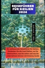 Reiseführer für Sizilien 2024: Ein umfassender Reiseführer für Sizilien, Entdecken Sie die Insel Sizilien, wo Sie übernachten, was Sie sehen und was By Nathaniel Si Wills Cover Image