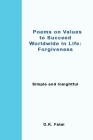 Poems on Values to Succeed Worldwide in Life - Forgiveness: Simple and Insightful By O. K. Fatai Cover Image