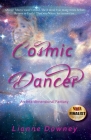 Cosmic Dancer: An Interdimensional Fantasy By Lianne Downey Cover Image