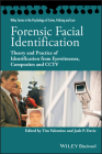 Forensic Facial Identification: Theory and Practice of Identification from Eyewitnesses, Composites and Cctv By Tim Valentine, Josh P. Davis Cover Image