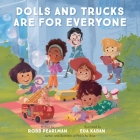 Dolls and Trucks Are for Everyone By Robb Pearlman, Eda Kaban (Illustrator) Cover Image