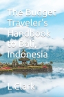 The Budget Traveler's Handbook to Bali, Indonesia Cover Image
