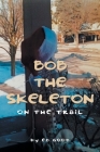 Bob The Skeleton: On The Trail By Ed Good Cover Image