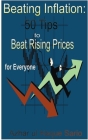 Beating Inflation: 50 Tips to Beat Rising Prices for Everyone Cover Image
