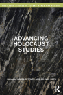 Advancing Holocaust Studies (Routledge Studies in Second World War History) By Carol Rittner (Editor), John K. Roth (Editor) Cover Image