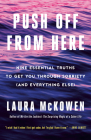 Push Off from Here: Nine Essential Truths to Get You Through Sobriety (and Everything Else) By Laura McKowen Cover Image