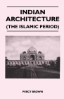 Indian Architecture (The Islamic Period) Cover Image
