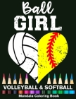 Ball Girl Softball And Volleyball Mandala Coloring Book: Funny Softball Girl And Volleyball Girl Heart Mandala Coloring Book By Funny High School Sport Publishing Cover Image