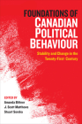 Foundations of Canadian Political Behaviour: Stability and Change in the Twenty-First Century Cover Image